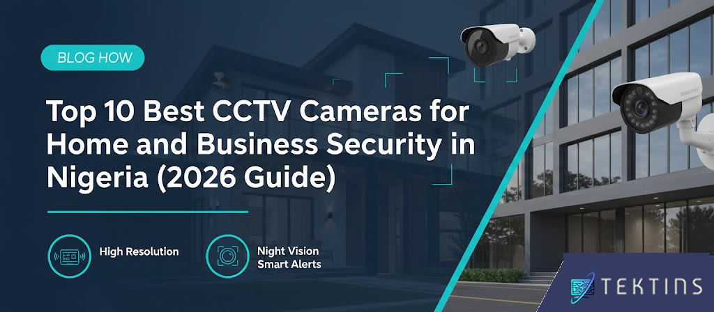 Top 10 Best CCTV Cameras for Home and Business Security in Nigeria (2026 Guide)